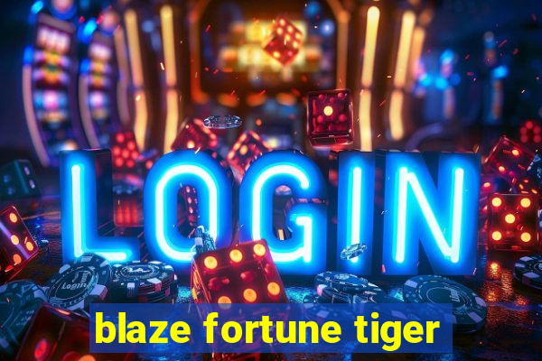 blaze fortune tiger